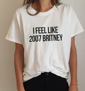 I feel like Britney Women T shirt