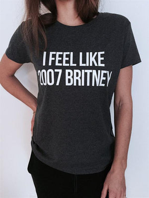 I feel like Britney Women T shirt